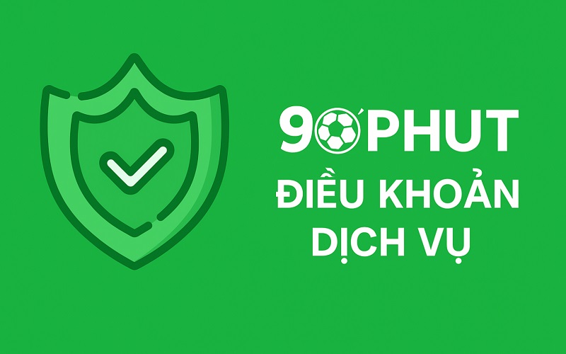 Điều khoản dịch vụ của 90 Phút đối với người dùng